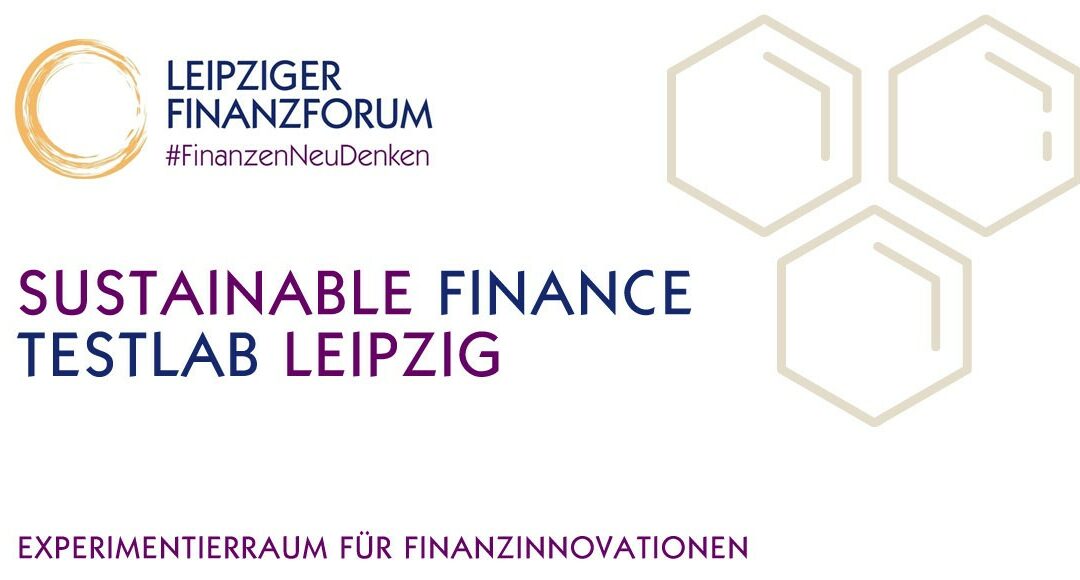 Beteiligung als Fachexperte für nachhaltige und zirkuläre Transformation an der Entwicklung des ‚Sustainable Finance Testlab‘ des Leipziger Finanzforums